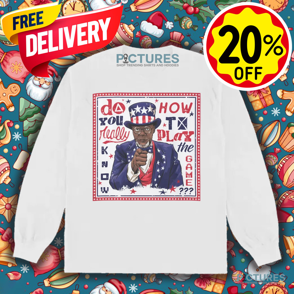 Samuel L Jackson Uncle Sam do you really know how to play the game shirt