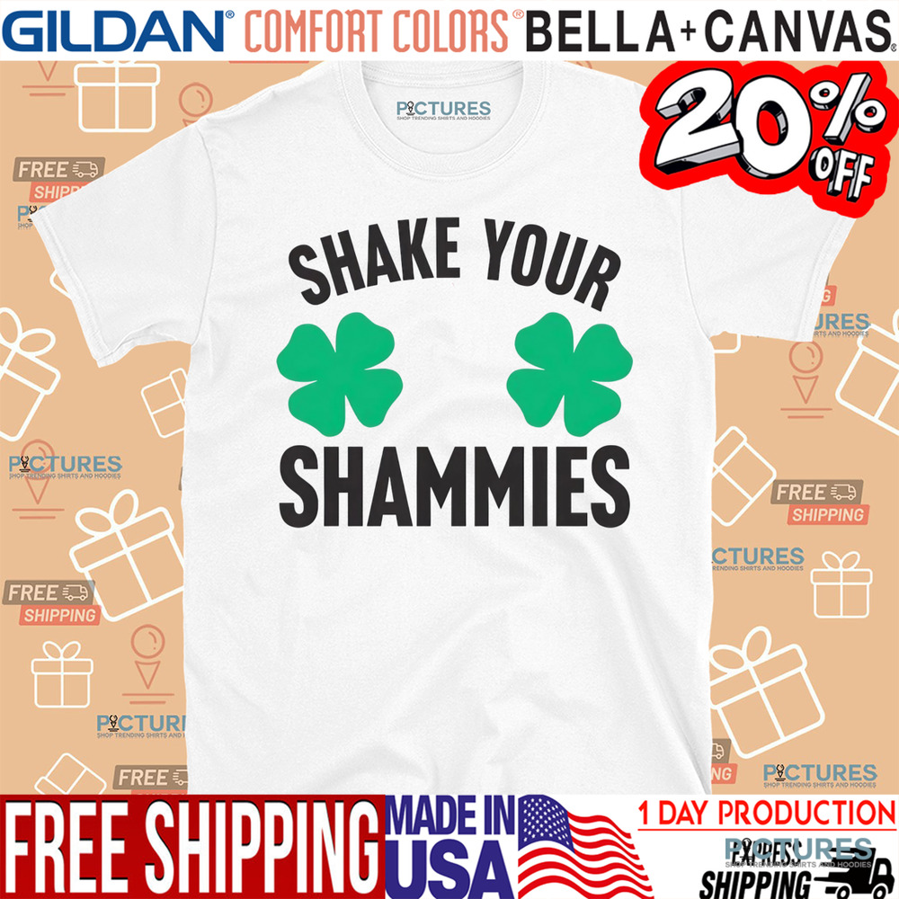 Shake your shammies shamrock St Patrick’s day shirt