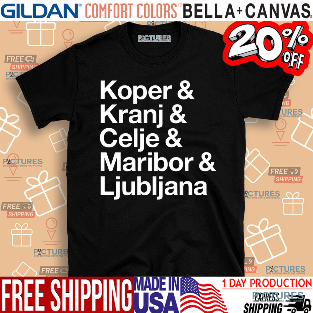 Slovenia Cities Koper Kranj Celje Maribor Ljubljana Shirt