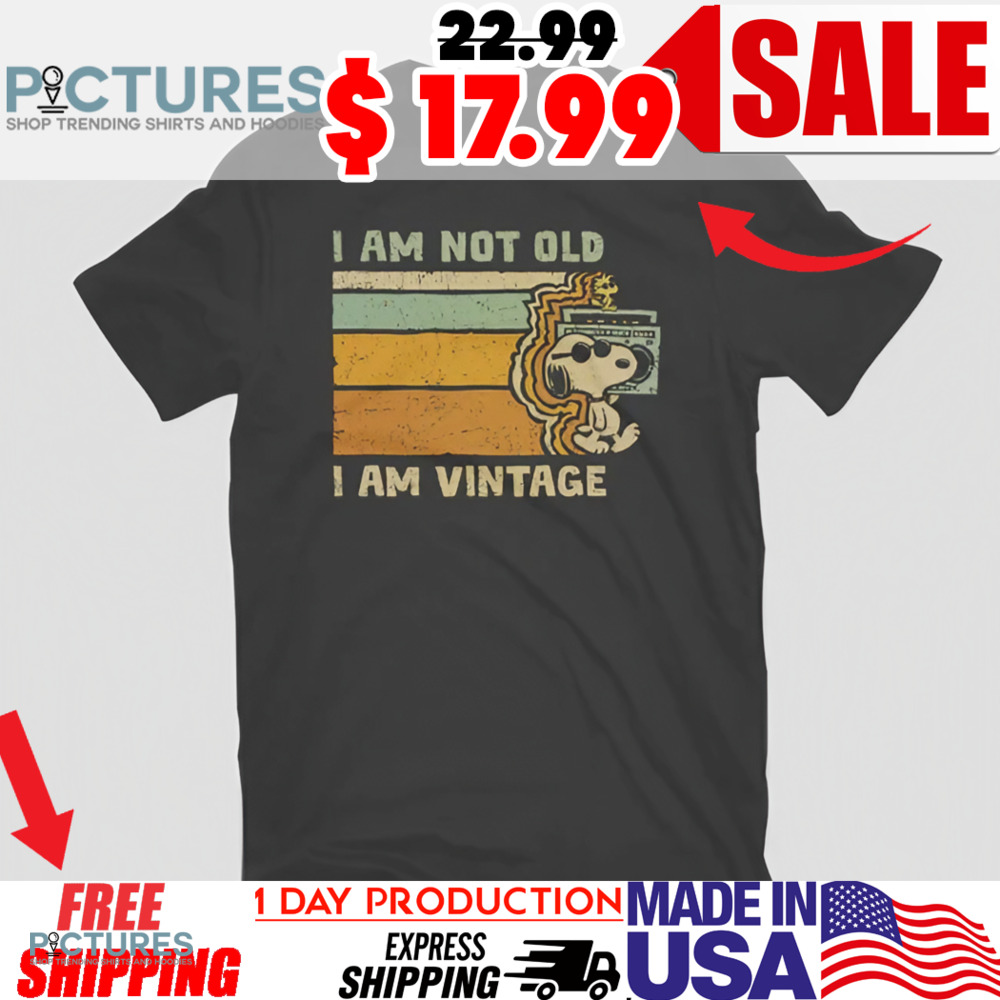 Snoopy I Am Not Old I Am Vintage Shirt