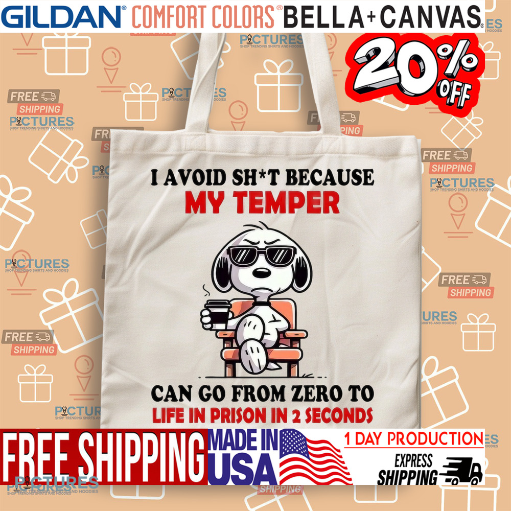 Snoopy I Avoid Shit Because My Temper Can Go From Zero To Life In Prison In 2 Seconds Shirt