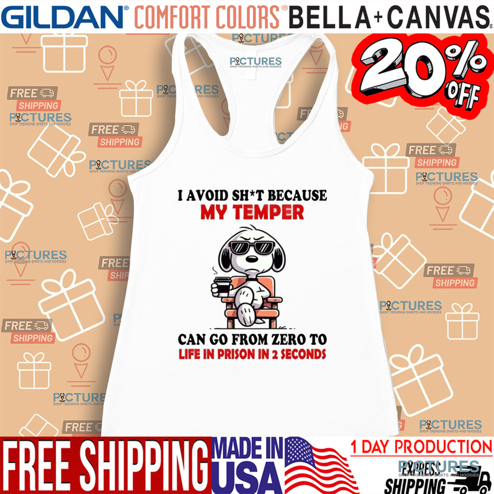 Snoopy I Avoid Shit Because My Temper Can Go From Zero To Life In Prison In 2 Seconds Shirt