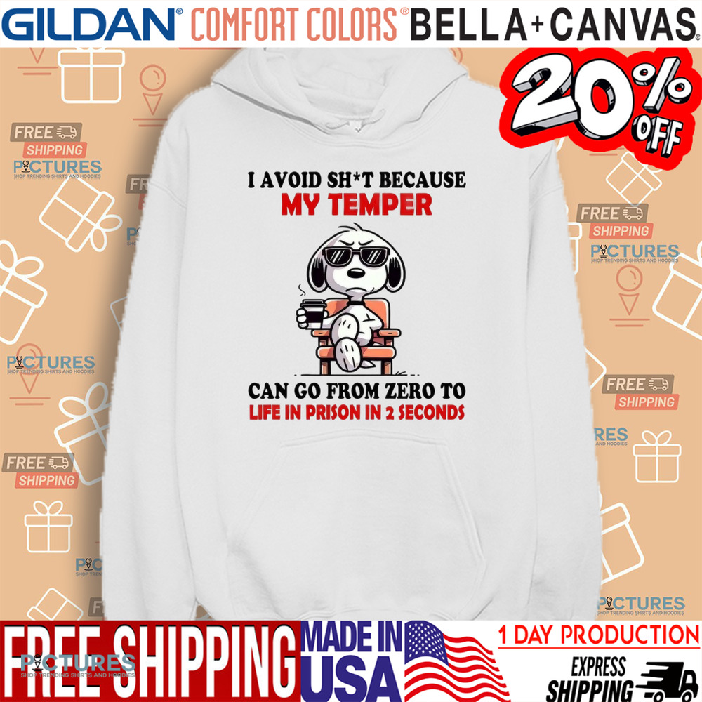 Snoopy I Avoid Shit Because My Temper Can Go From Zero To Life In Prison In 2 Seconds Shirt