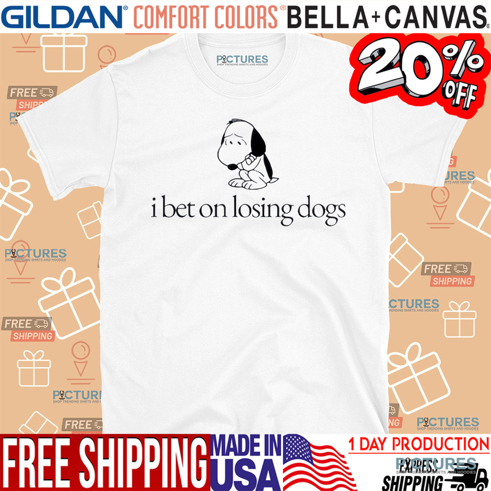 Snoopy I bet on losing dogs shirt
