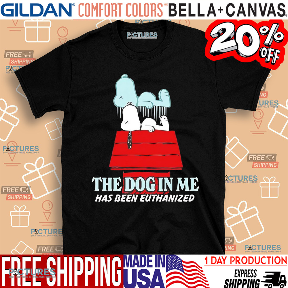 Snoopy the dog in me has been euthanized shirt