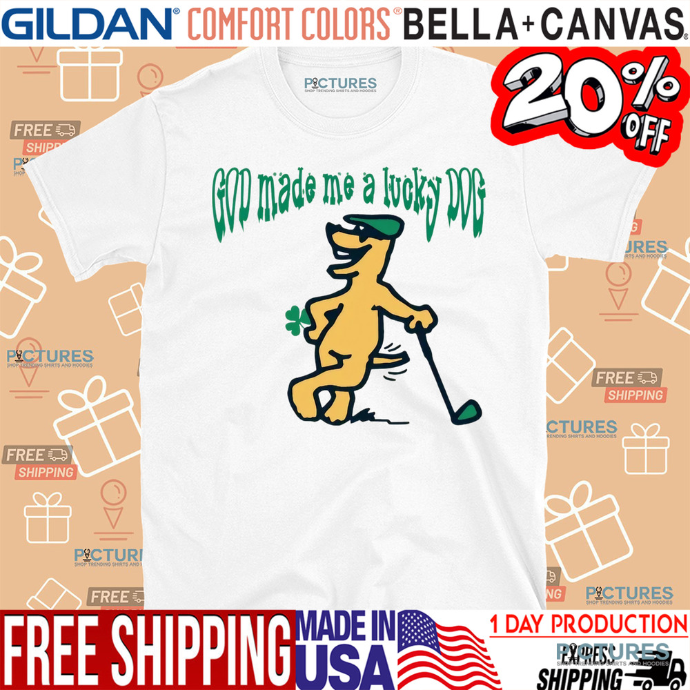 St. Patrick's Day GOD Made Me A Lucky DOG Shirt