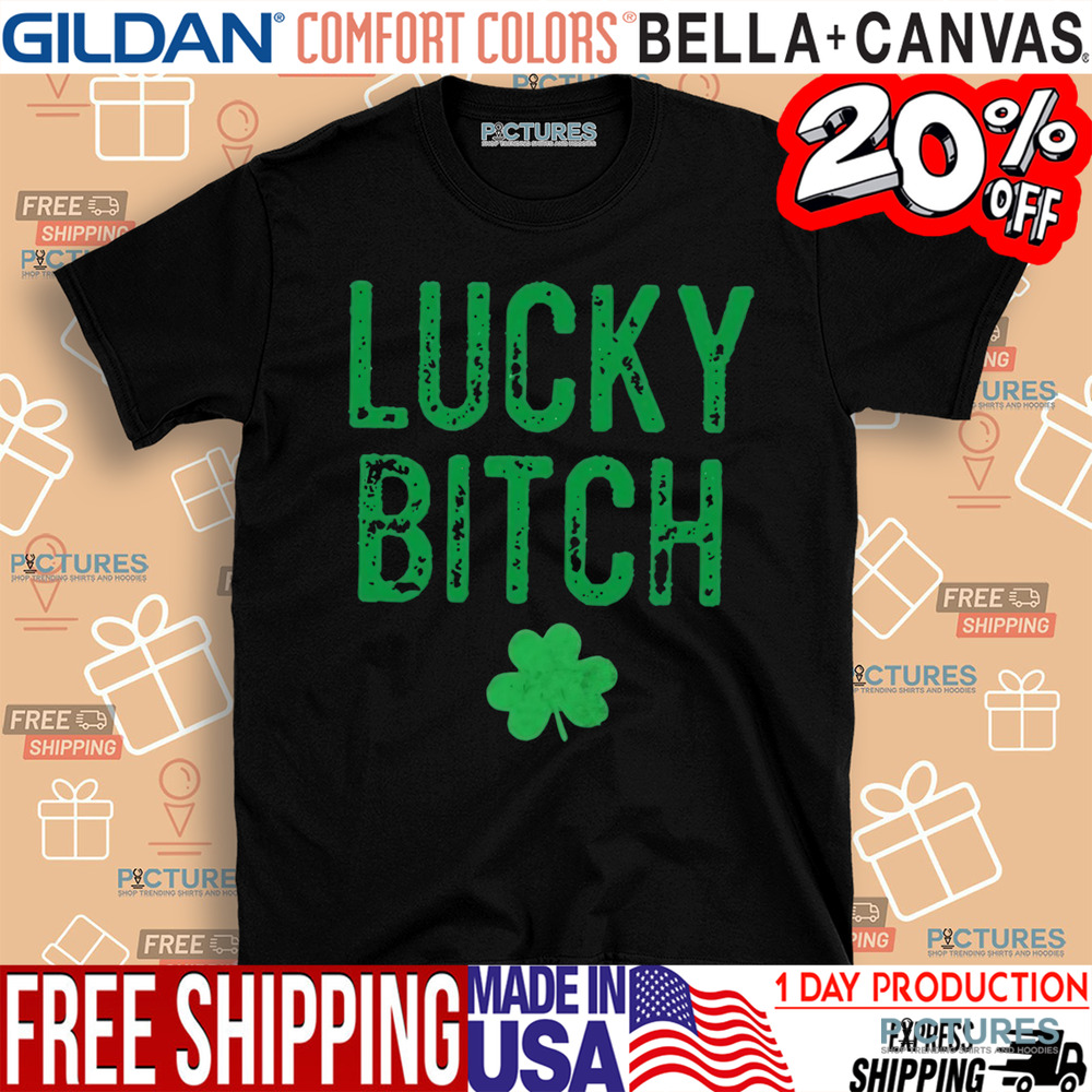 St. Patrick’s Day Lucky Bitch Shirt
