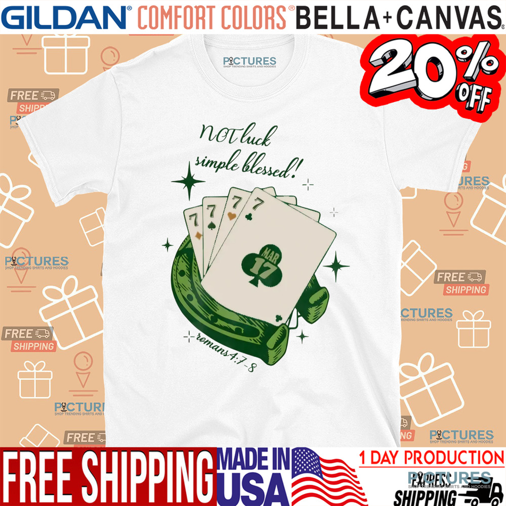 St. Patrick's Day Not Luck Simple Blessed Shirt