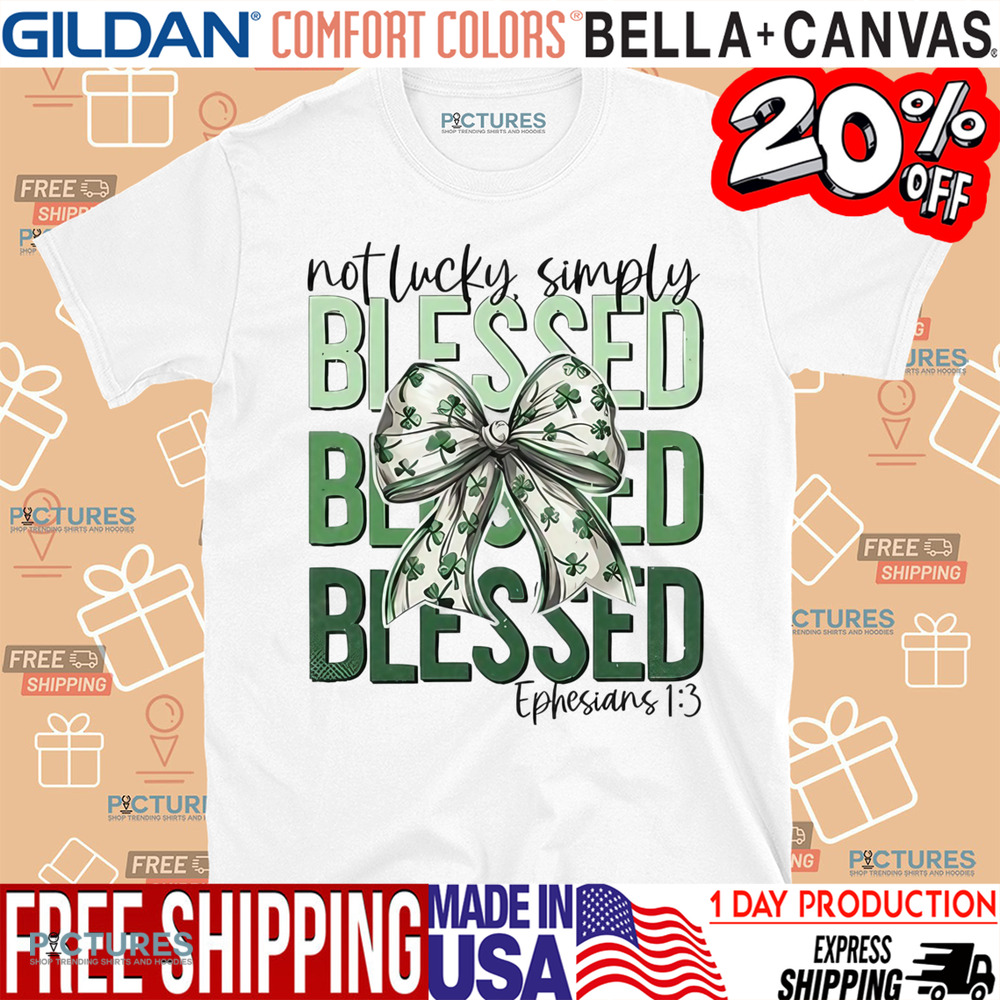 St. Patrick’s Day Not Lucky Simply Blessed Shamrock Bowknot Shirt