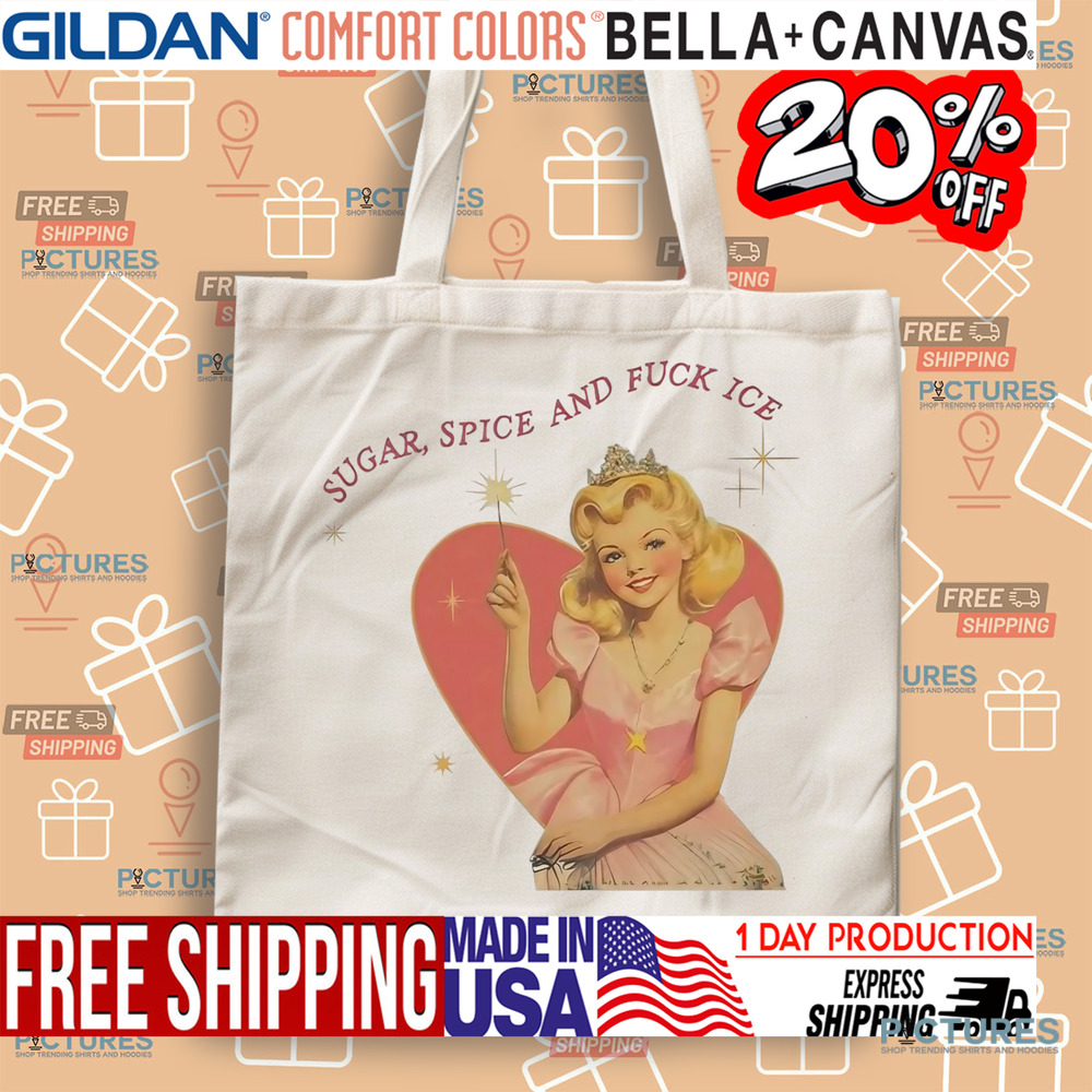 Sugar Spice And Fuck ICE Vintage Liberal Protest Shirt