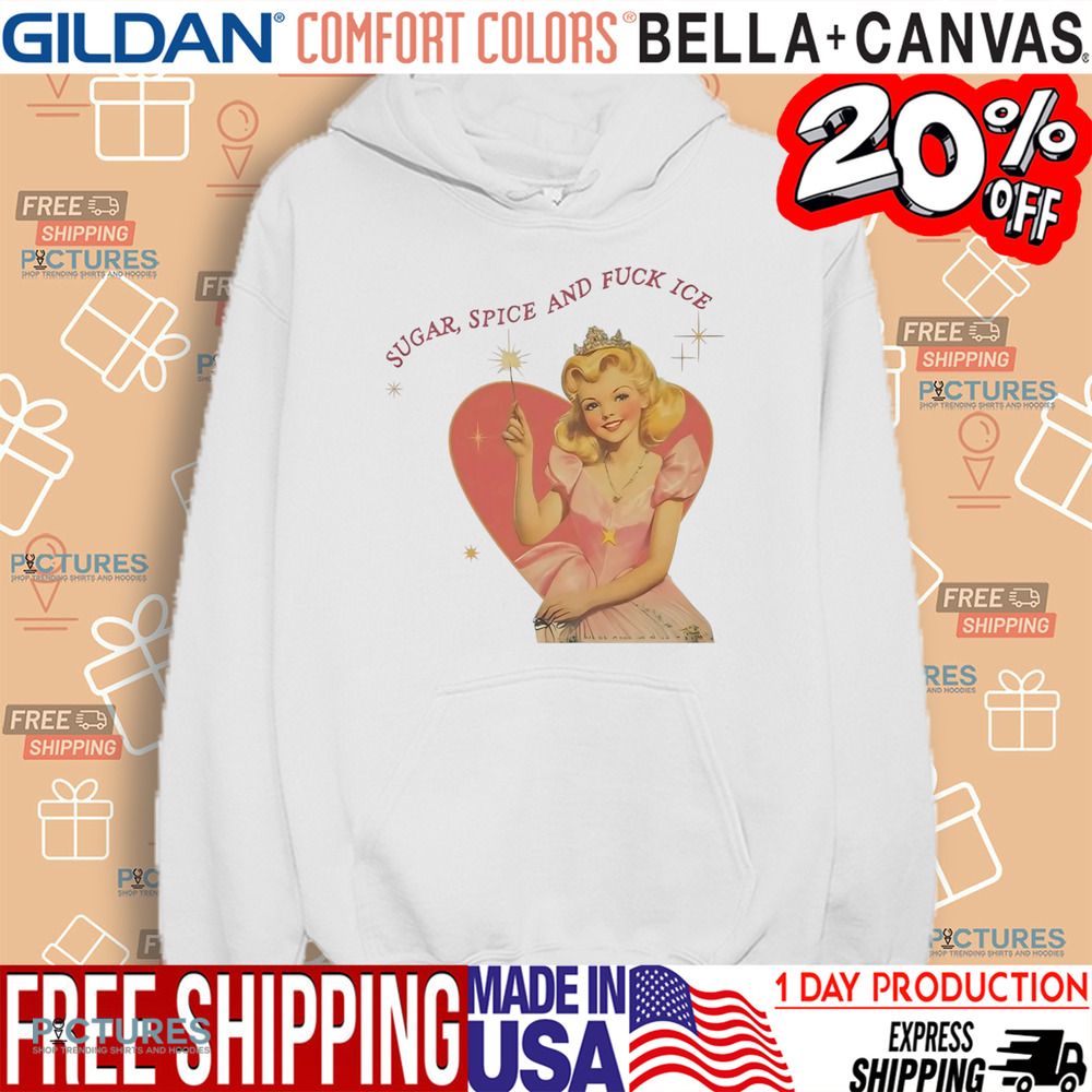 Sugar Spice And Fuck ICE Vintage Liberal Protest Shirt
