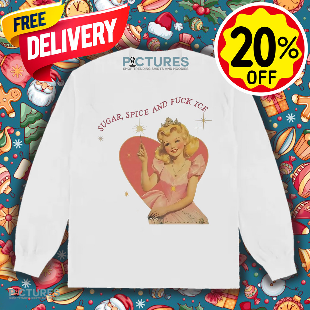 Sugar Spice And Fuck ICE Vintage Liberal Protest Shirt