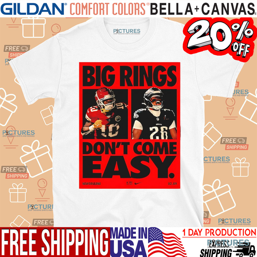 Super Bowl LIX Big Rings Don’t Come Easy Tribute Kansas City Chiefs Vs Philadelphia Eagles Matchup shirt