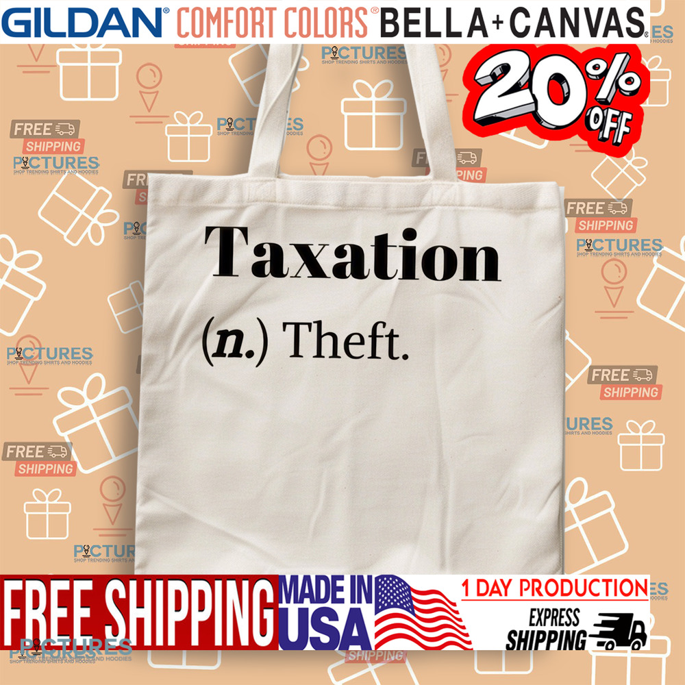 Taxation Is Theft Tax Definition Funny Shirt Taxation Is Theft Tax Definition Funny Shirt