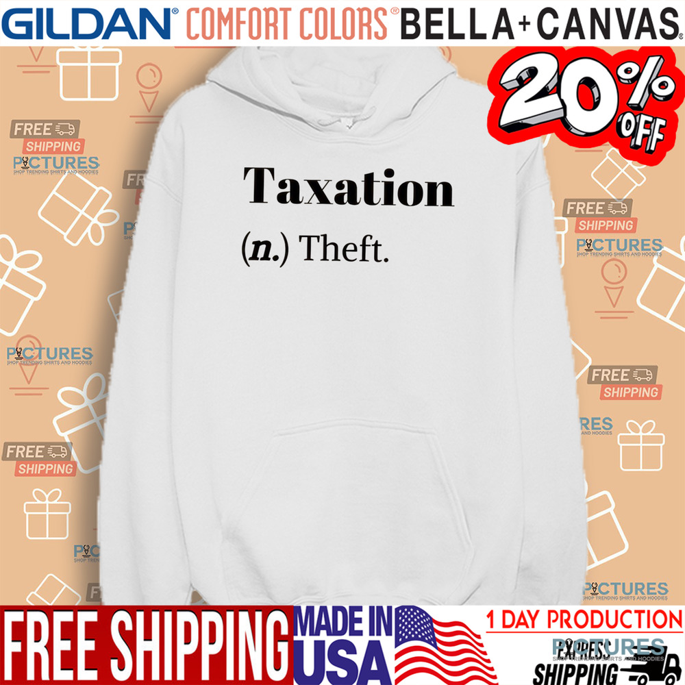 Taxation Is Theft Tax Definition Funny Shirt Taxation Is Theft Tax Definition Funny Shirt