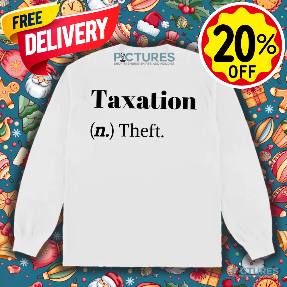 Taxation Is Theft Tax Definition Funny Shirt Taxation Is Theft Tax Definition Funny Shirt