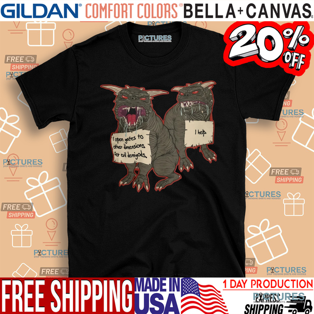 Terror Dog Shaming I Open Gates To Other Dimensions For Evil Demi-gods Shirt