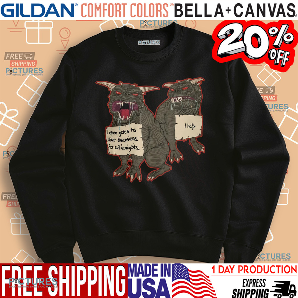 Terror Dog Shaming I Open Gates To Other Dimensions For Evil Demi-gods Shirt
