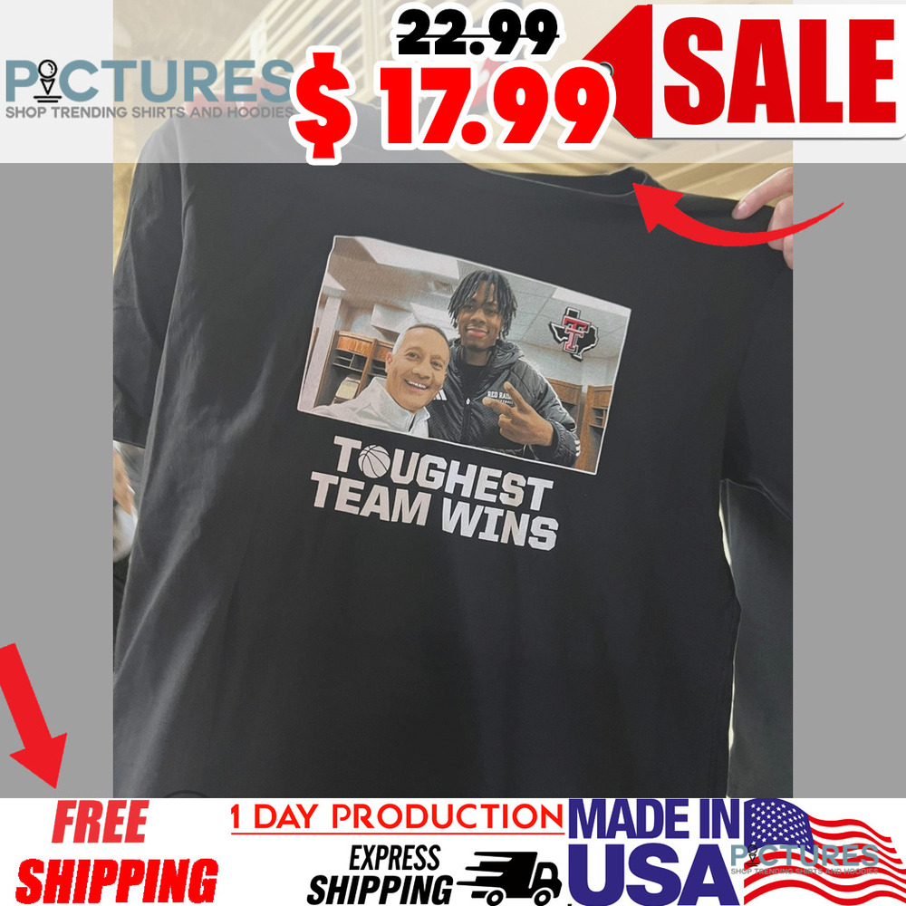 Texas Tech Toughest Team Wins Shirt
