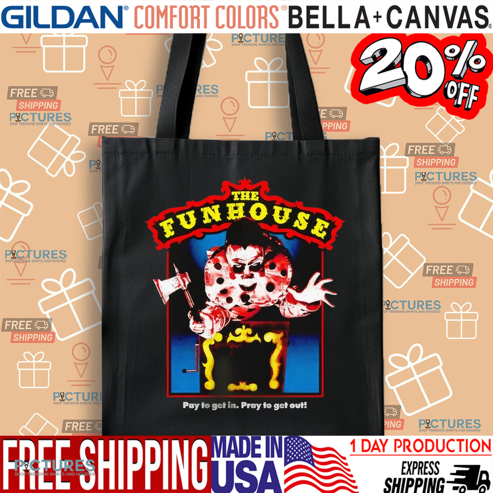 The Funhouse Pay To Get In Pray To Get Out Horror Shirt