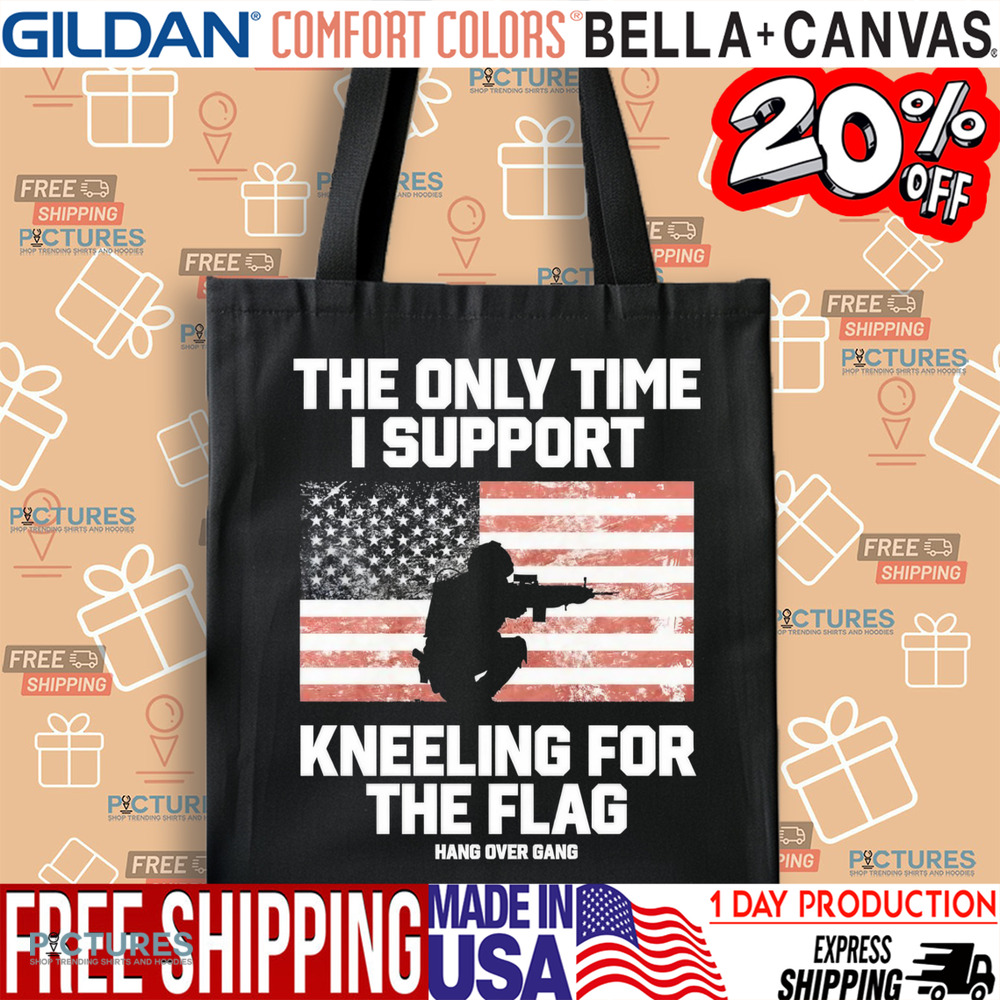 The Only Time I Support Kneeling For The Flag Shirt