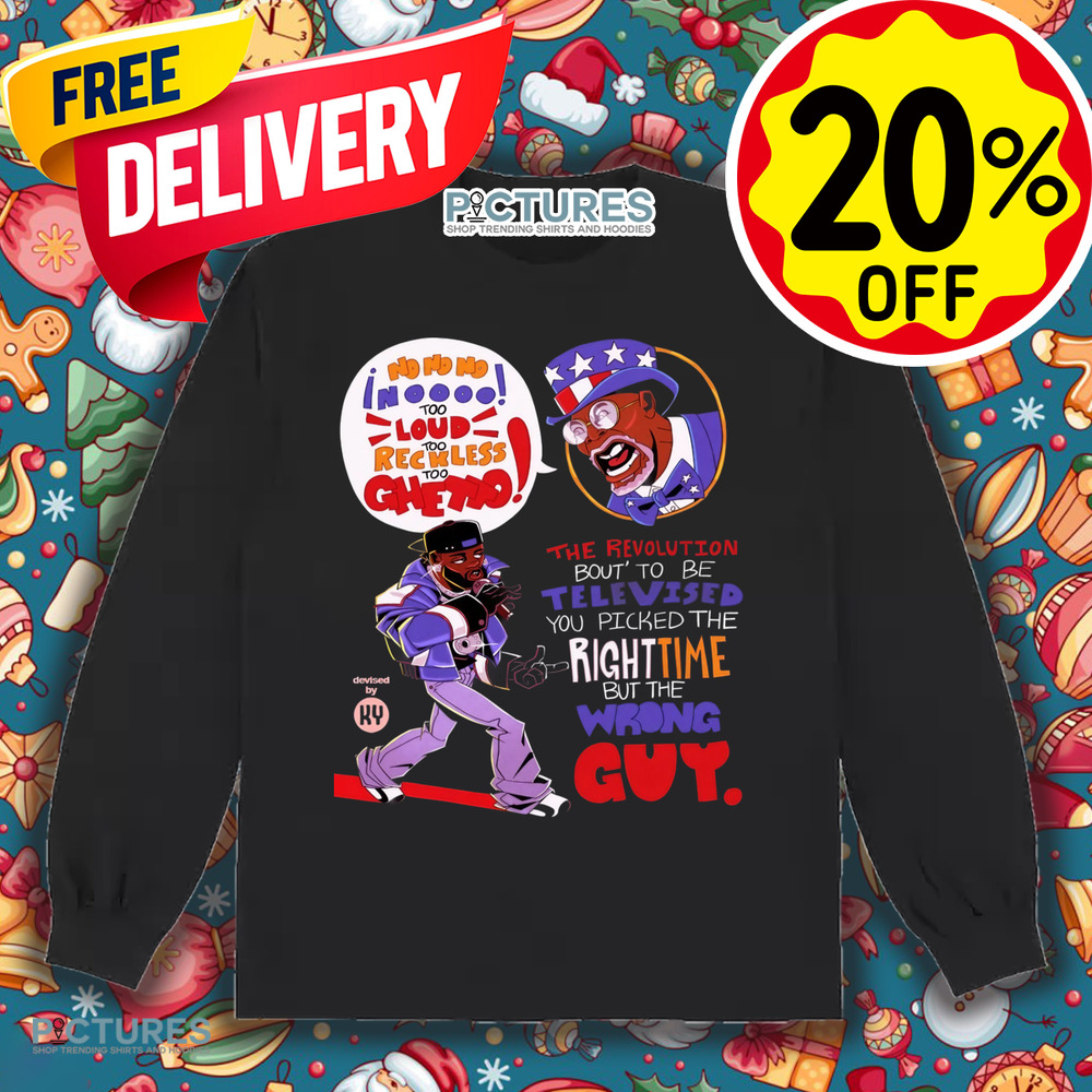 The Revolution Bout’ To Be Televised You Picked The Righttime But The Wrong Guy Shirt