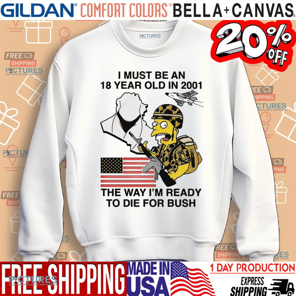 The Simpsons American Flag I Must Be An 18 Year Old In 2001 The Way I’m Ready To Die For Bush Shirt