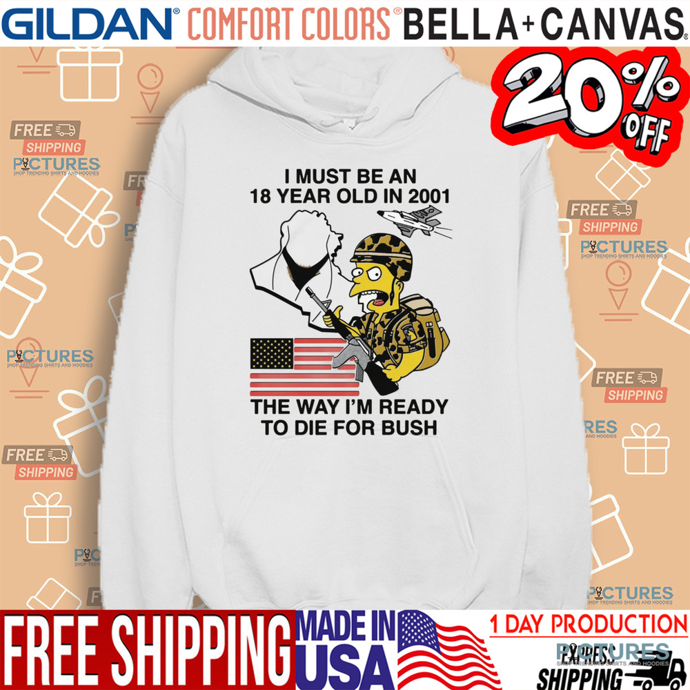 The Simpsons American Flag I Must Be An 18 Year Old In 2001 The Way I’m Ready To Die For Bush Shirt