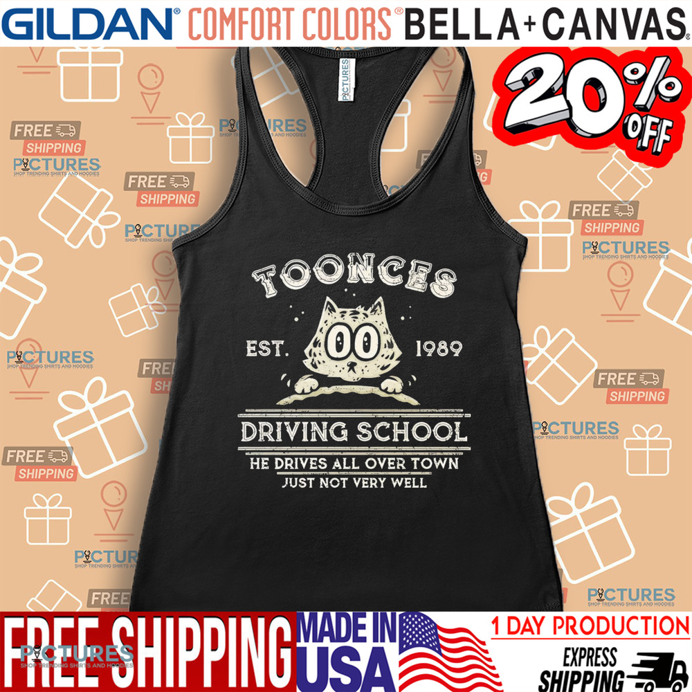 Toonces Driving school Est. 1989 He Drives All Over Town Just Not Very Will shirt