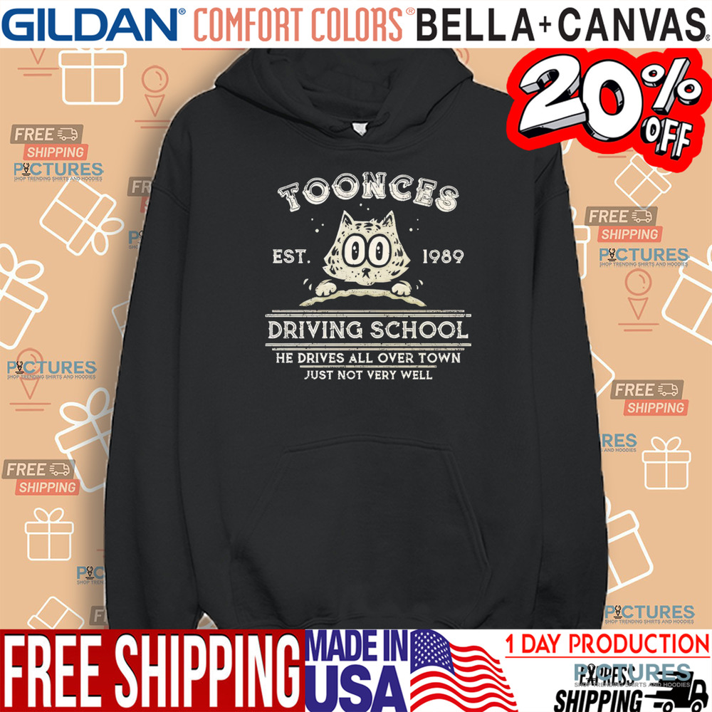 Toonces Driving school Est. 1989 He Drives All Over Town Just Not Very Will shirt