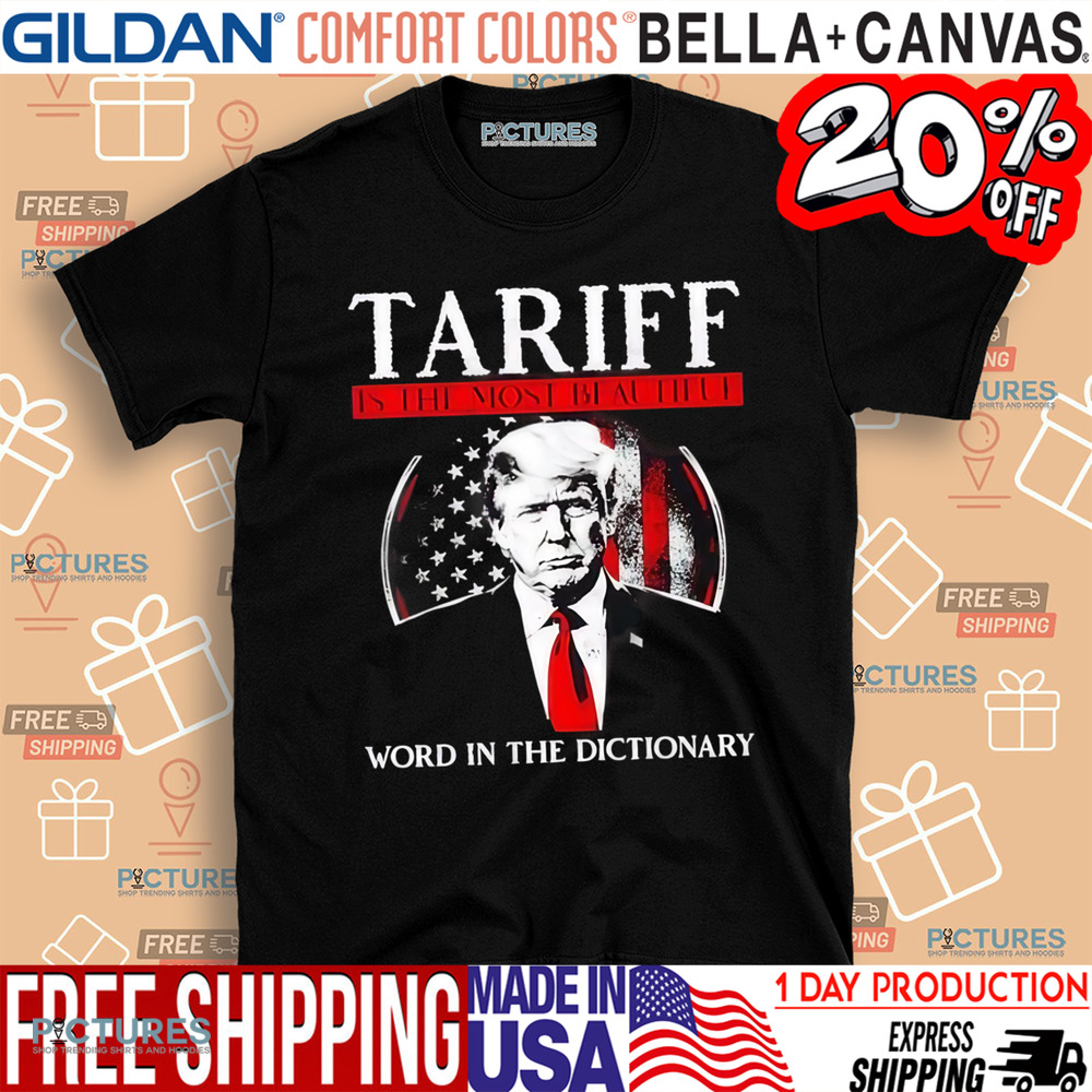 Trump tariff is the most beautiful word in the dictionary shirt
