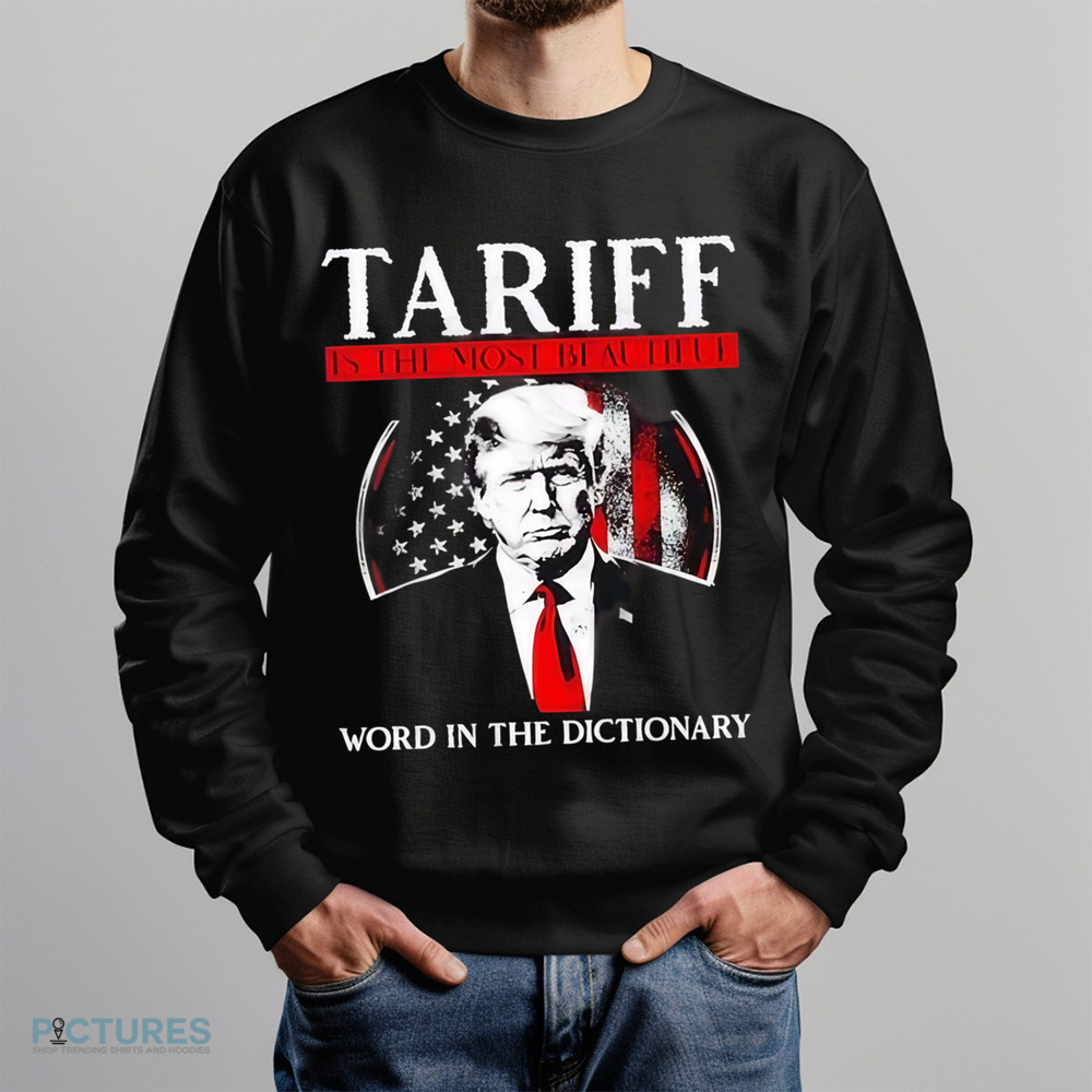Trump tariff is the most beautiful word in the dictionary shirt