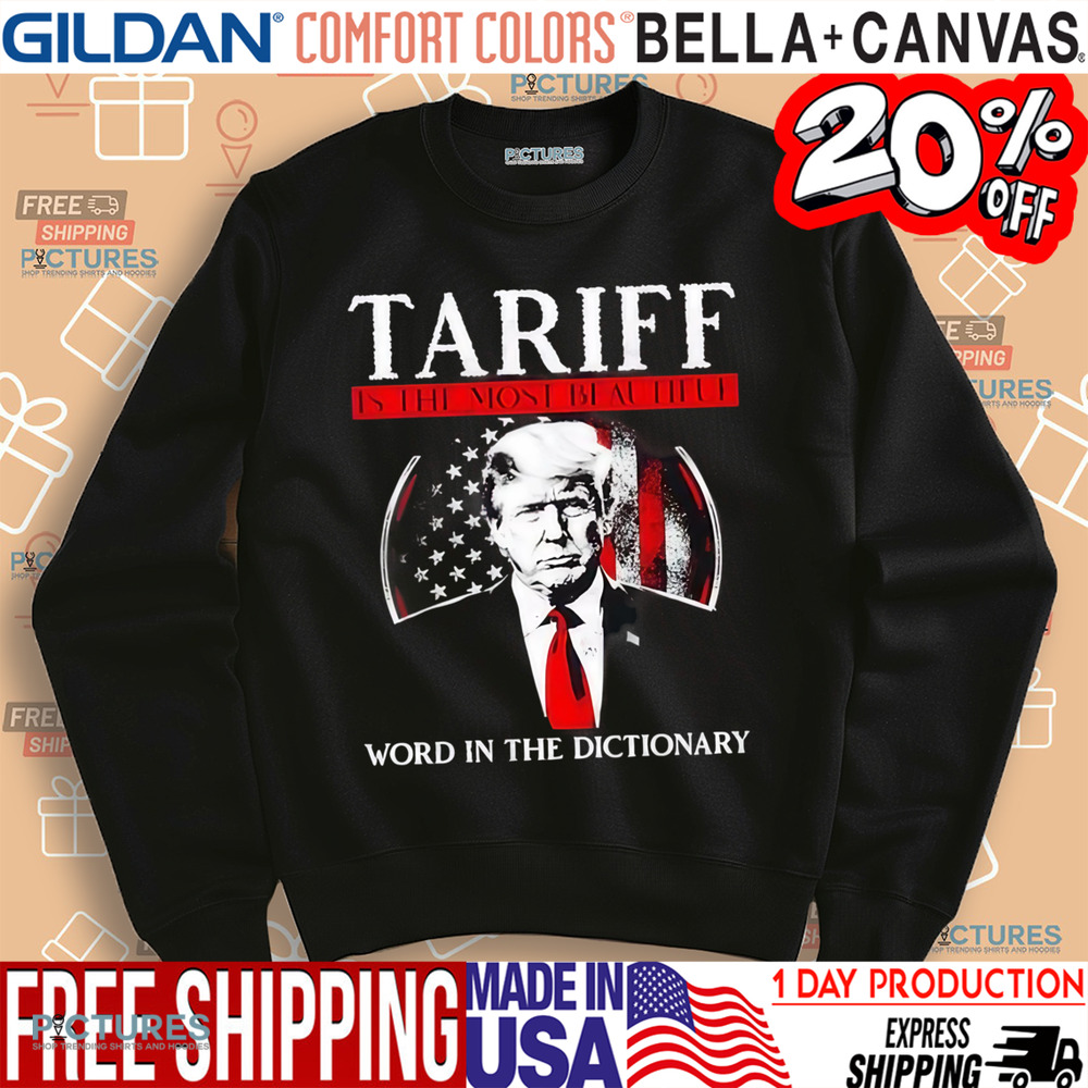 Trump tariff is the most beautiful word in the dictionary shirt