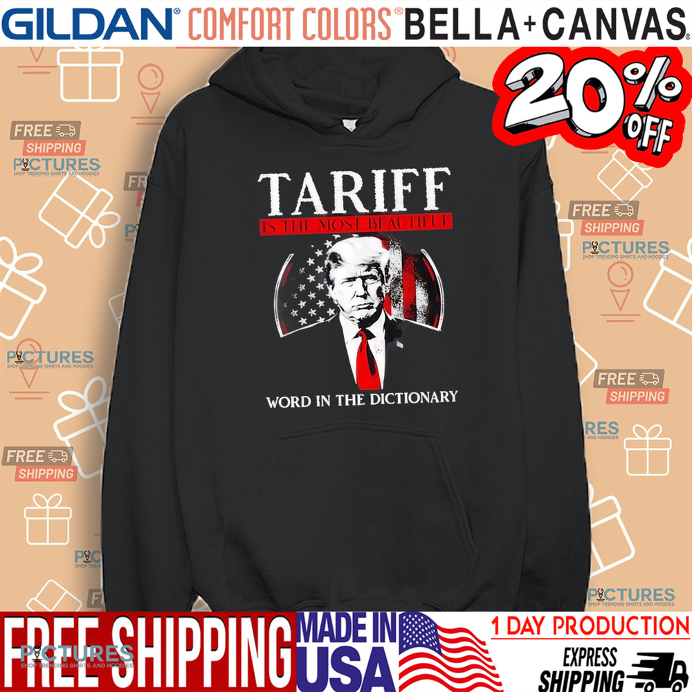 Trump tariff is the most beautiful word in the dictionary shirt