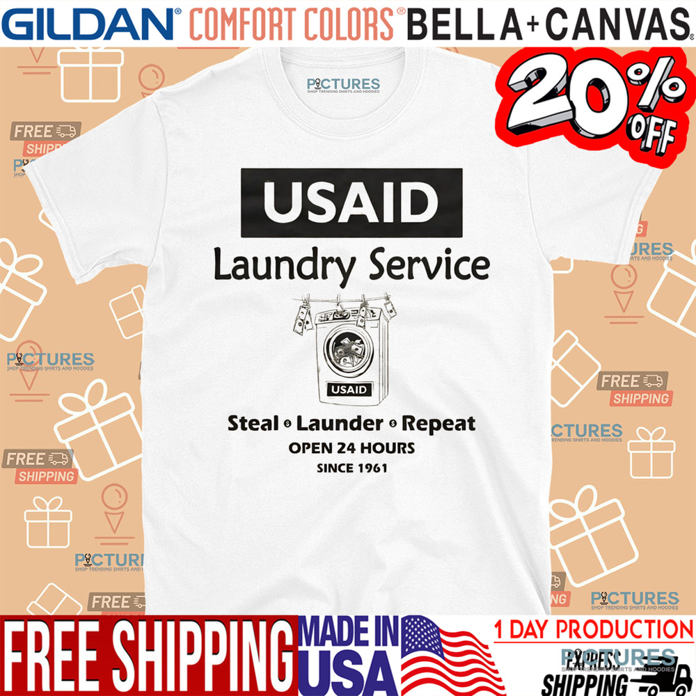 USAID Laundry Service Steal Launder Repeat Open 24 Hours Since 1961 Shirt