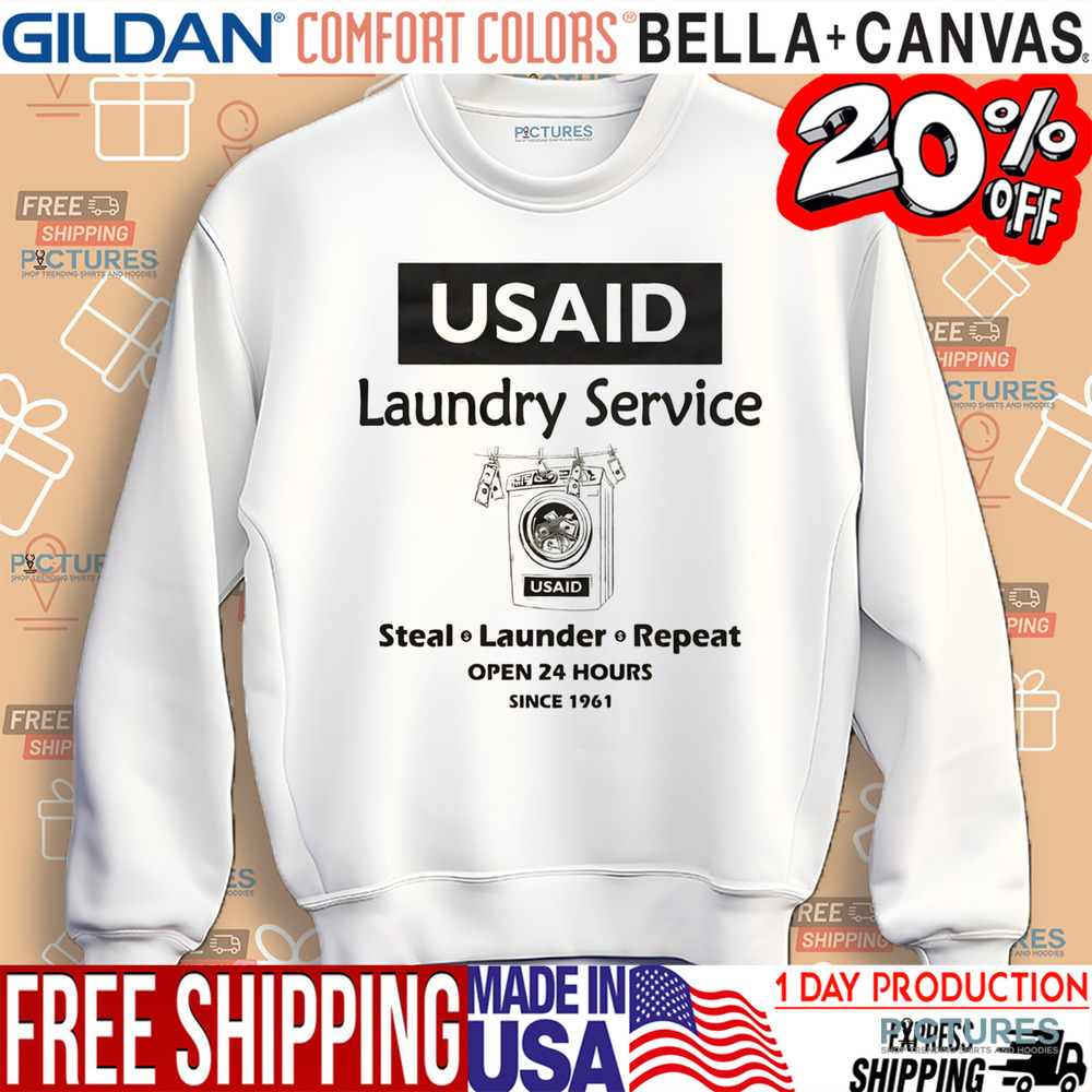 USAID Laundry Service Steal Launder Repeat Open 24 Hours Since 1961 Shirt