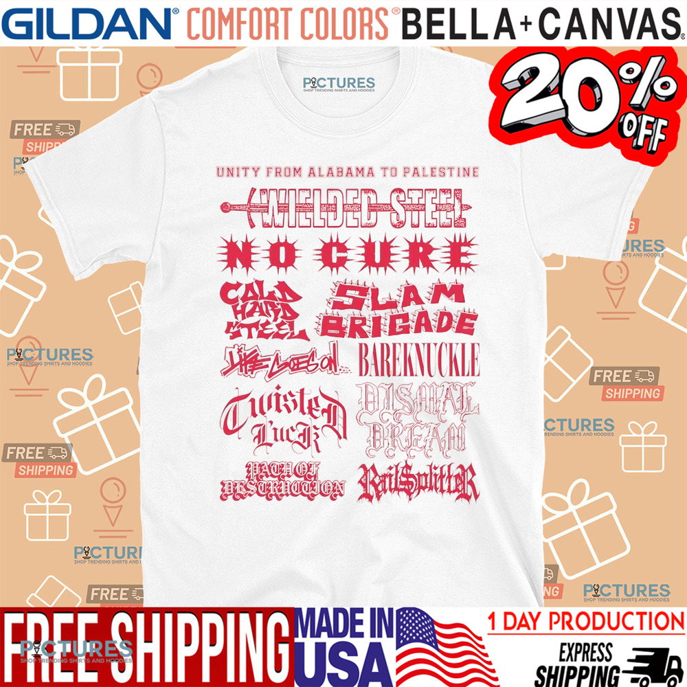 Unity from Alabama to Palestine wielded steel no cure shirt