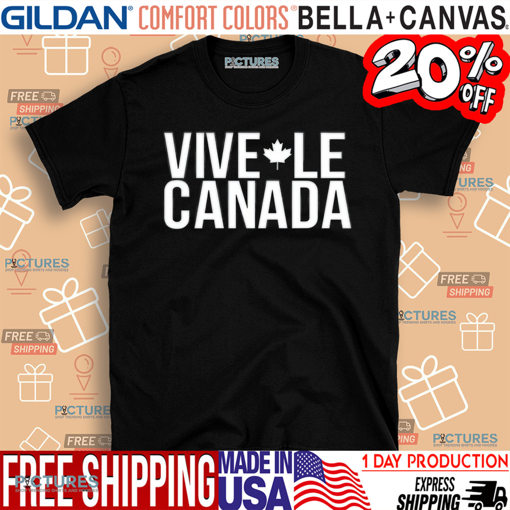 Vive Le Canada Shirt