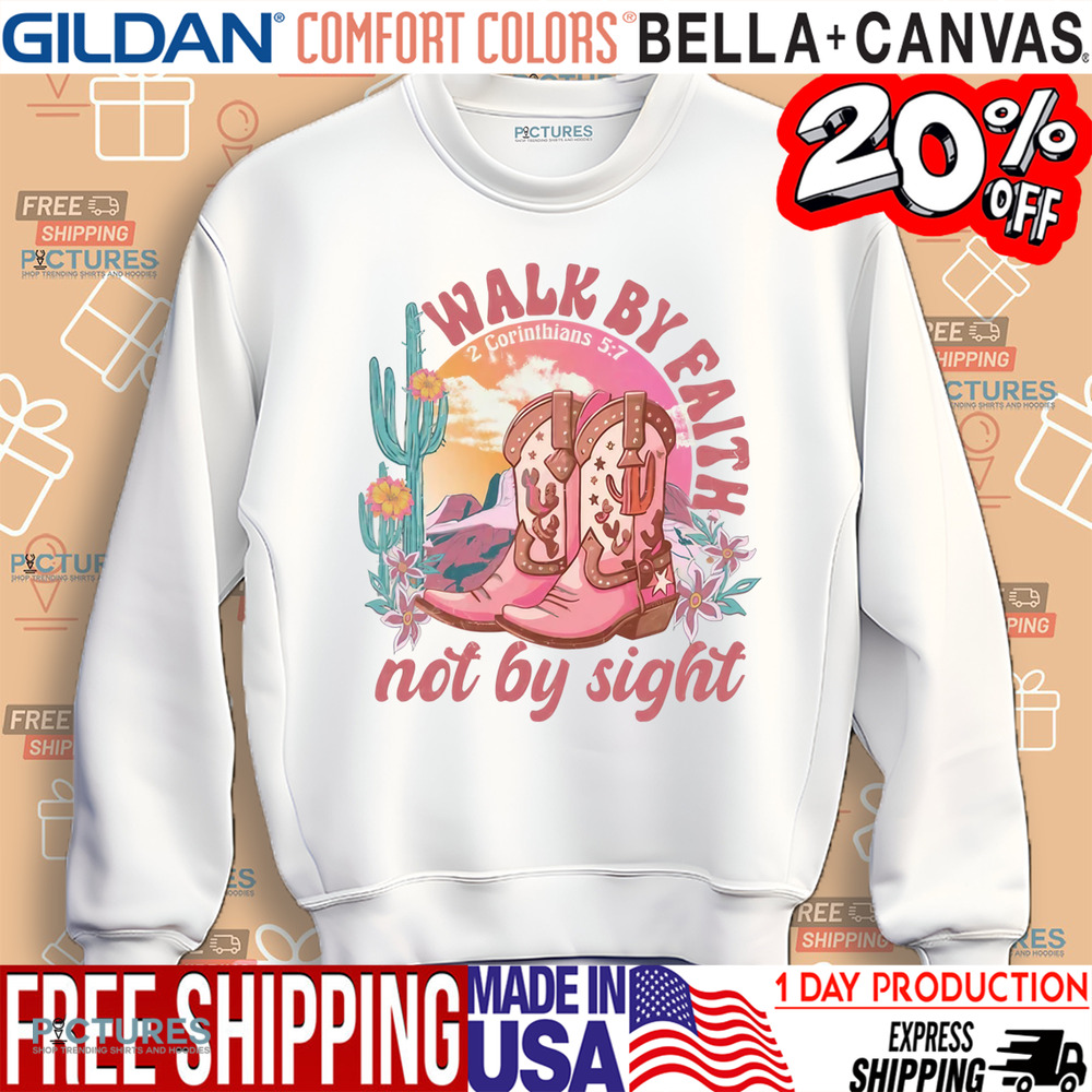 Walk by Faith Not by Sight 2 Corinthians 5 7 Bible Verse Shirt