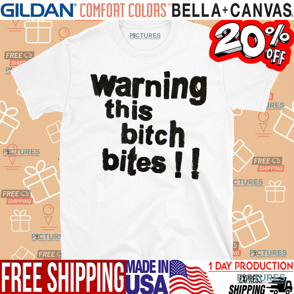 Warning This Bitch Bites Shirt