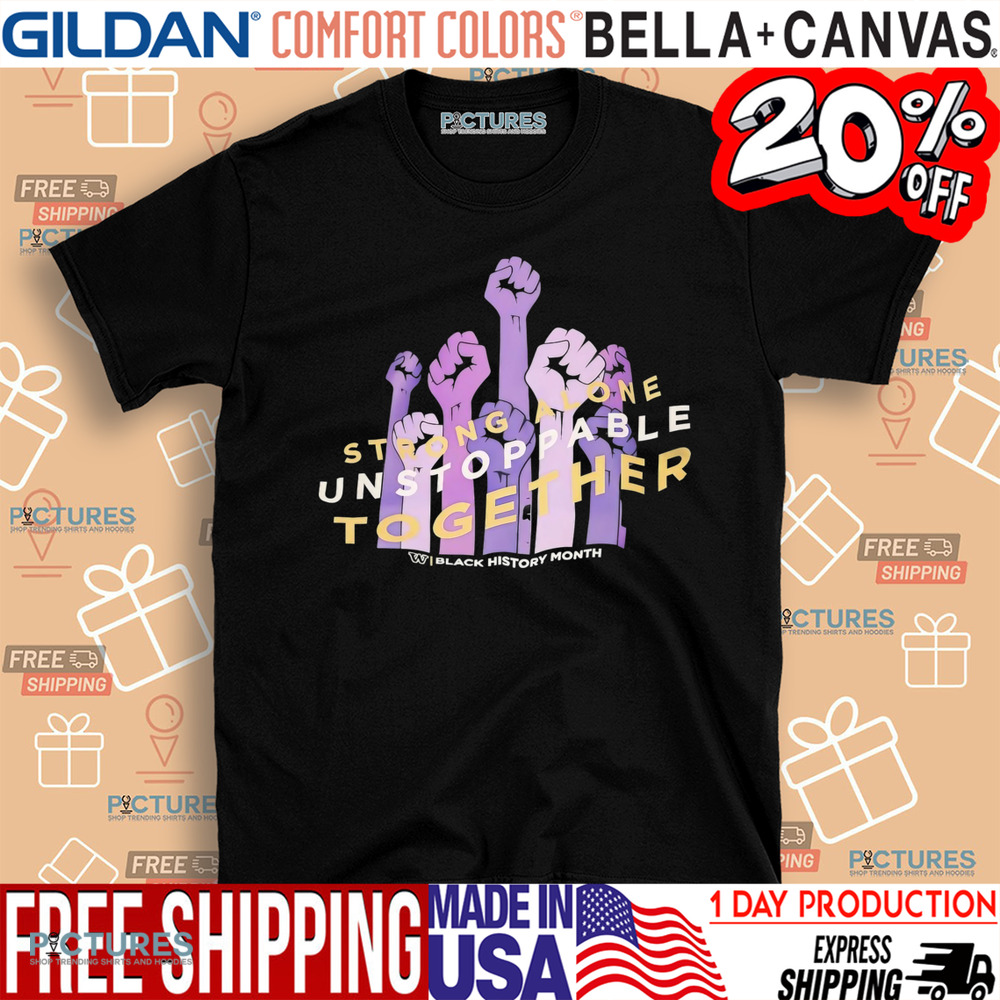 Washington Huskies strong alone unstoppable together black history month shirt