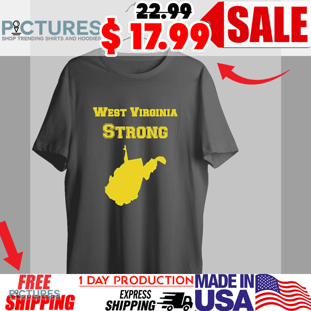 West Virginia Strong Almost Heaven Shirt