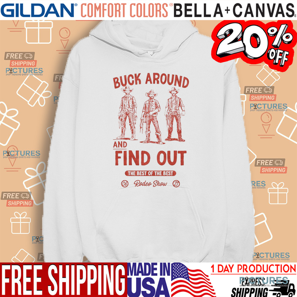 Western Cowboys Buck Around And Find Out The Best Of The Best Rodeo Show Shirt