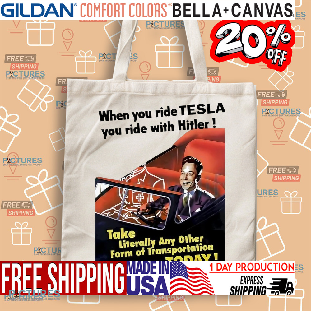 When You Ride Tesla You Ride With Hitler Elon Musk Funny shirt