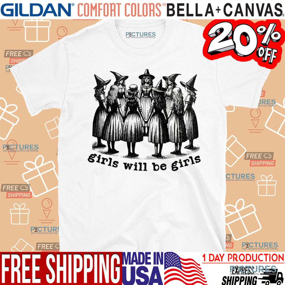 Witch Girls Will Be Girls Shirt