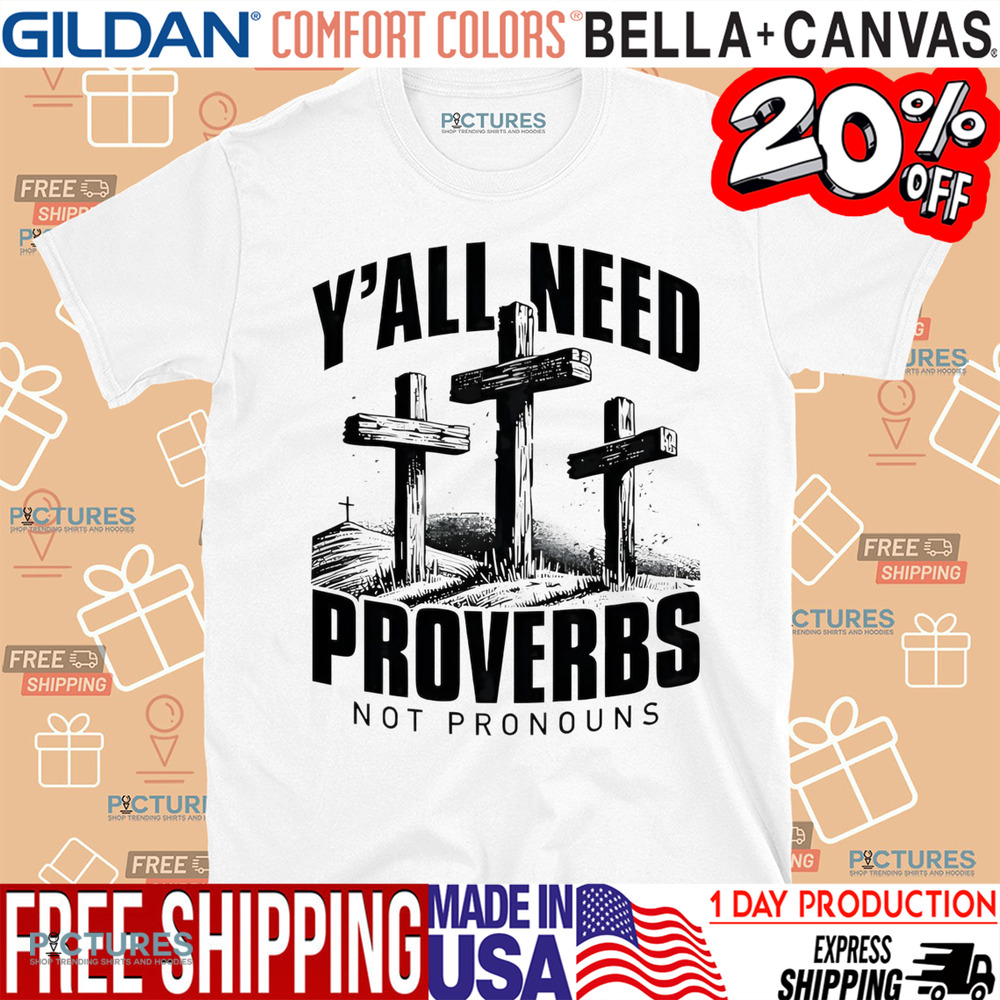 Y’all needs proverbs not pronouns shirt