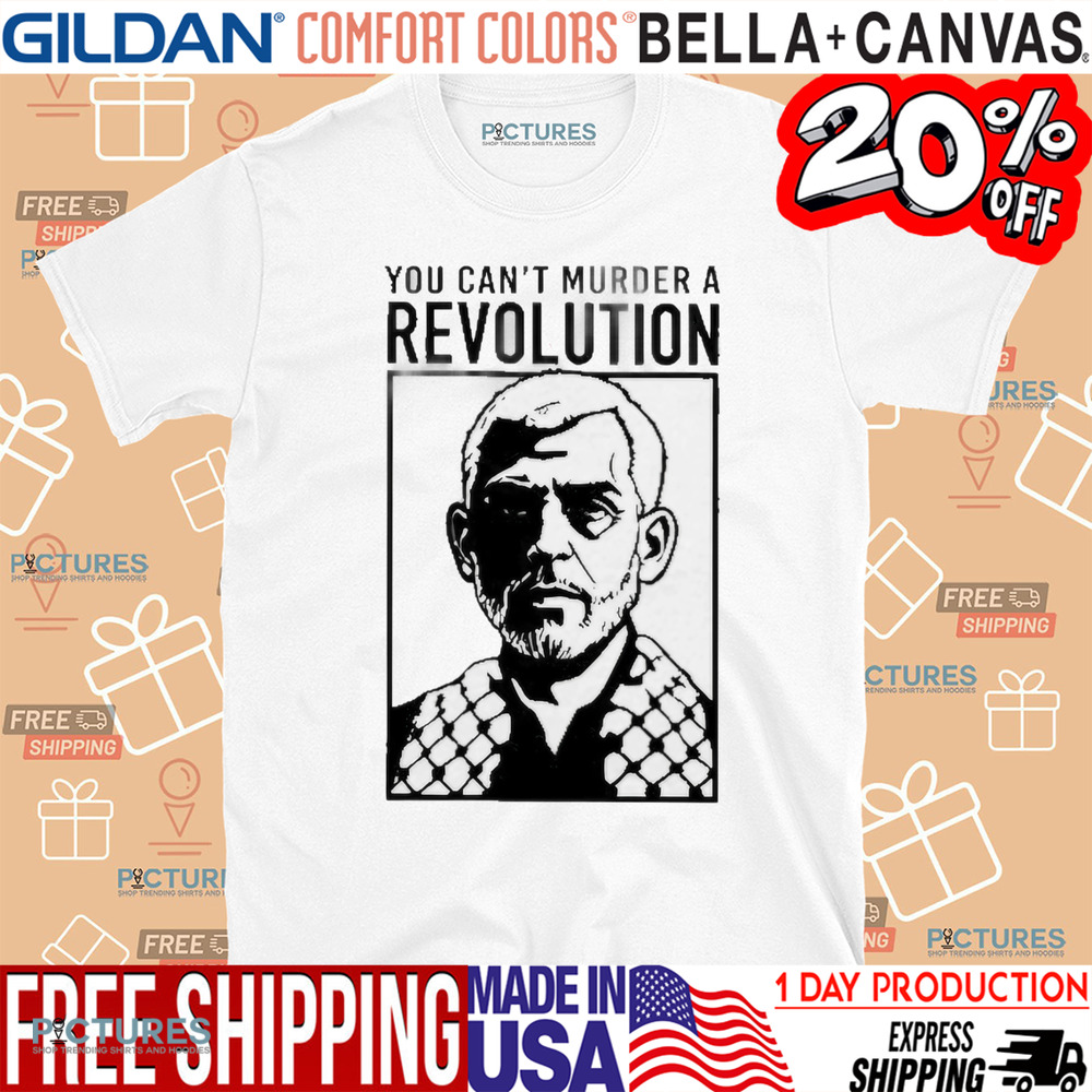 You Can’t Murder A Revolution Shirt