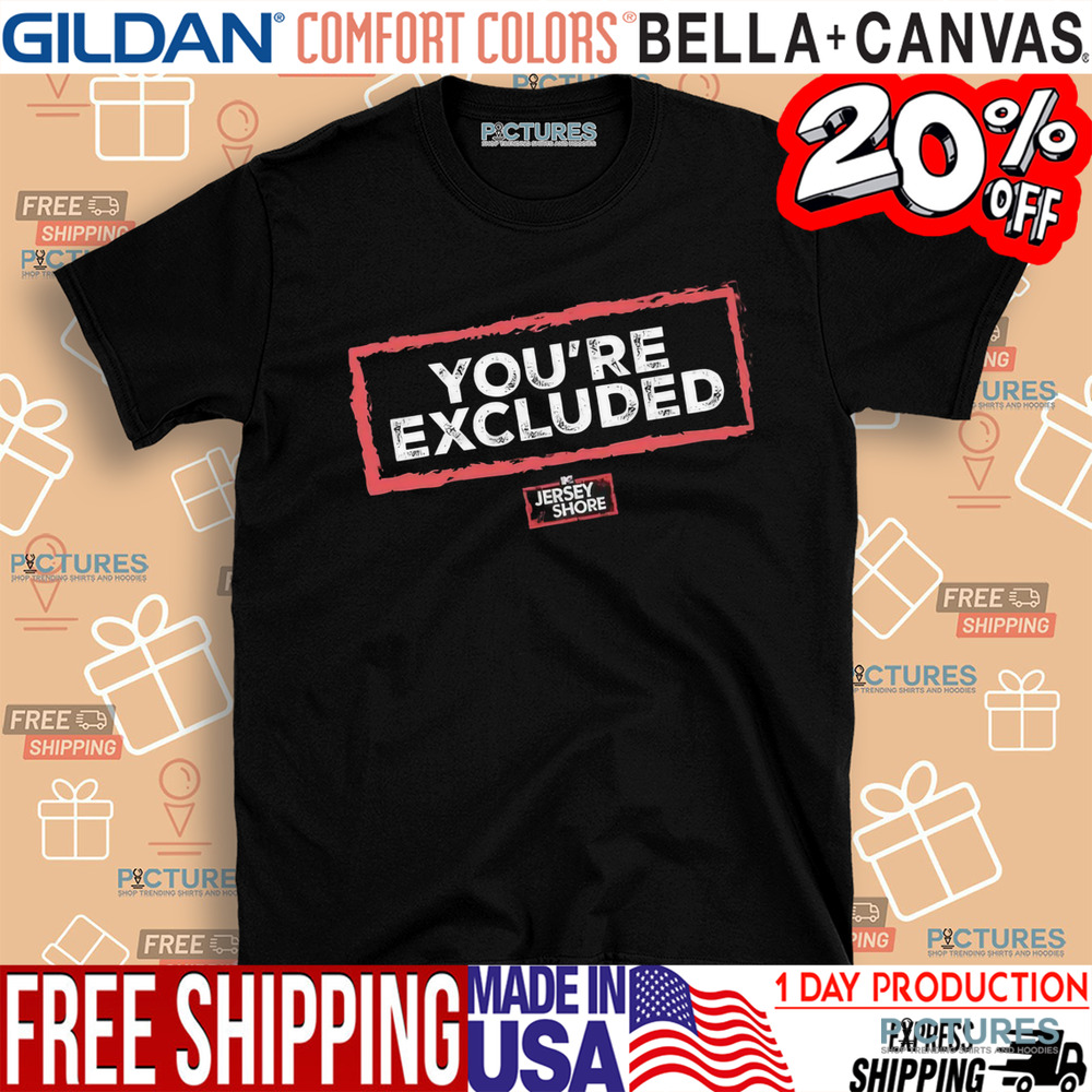 You’re Excluded Jersey Shores shirt
