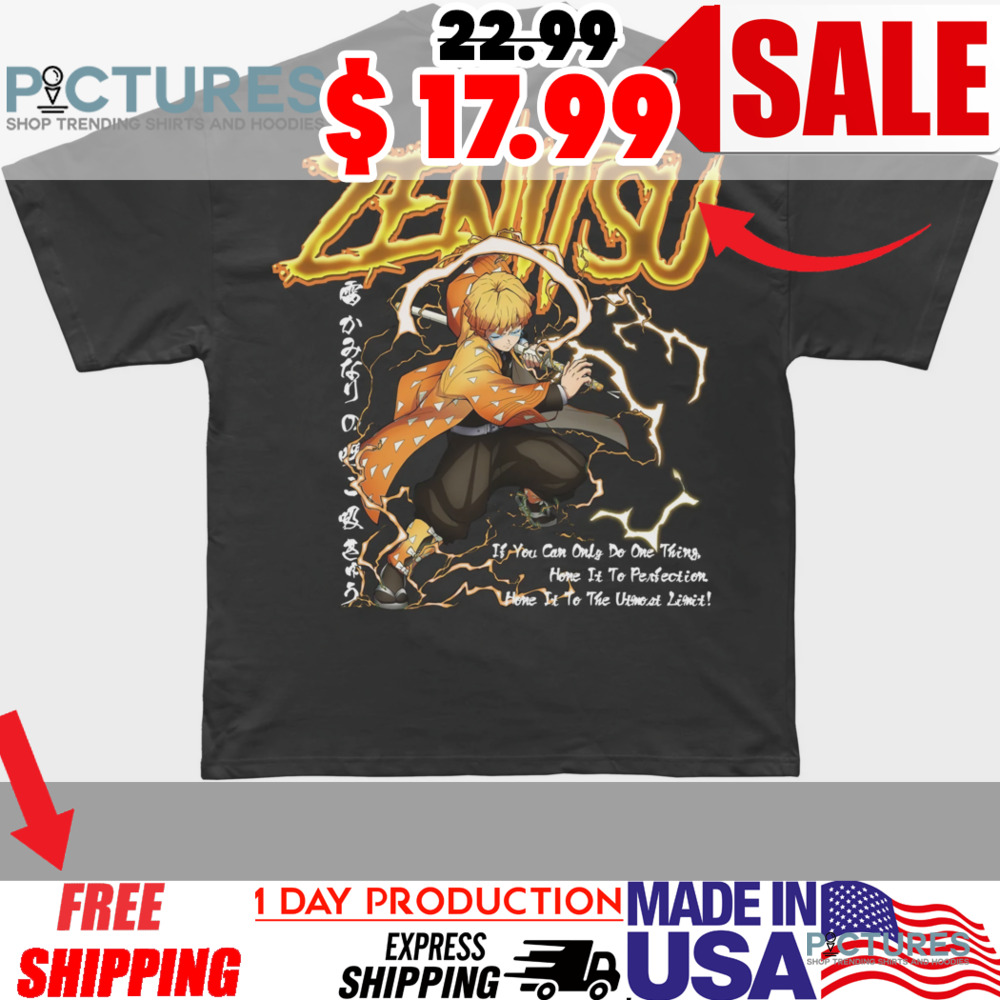Zenitsu Agatsuma Demon Slayer If You Can Only Do One Thing Hone It To Perfection Shirt