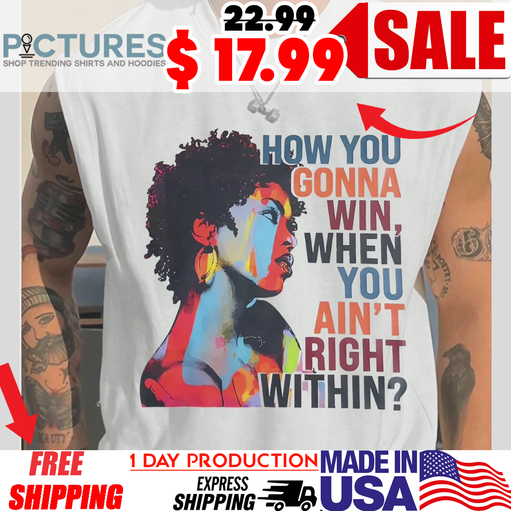 Lauryn Hill How You Gonna Win When You Ain't Right Within Shirt
